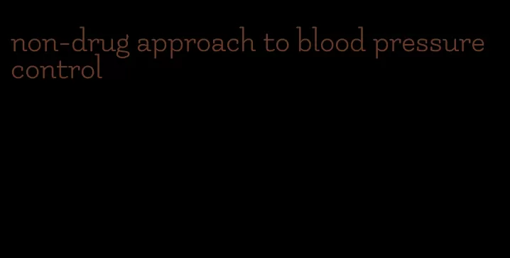 non-drug approach to blood pressure control