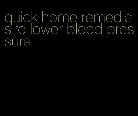 quick home remedies to lower blood pressure