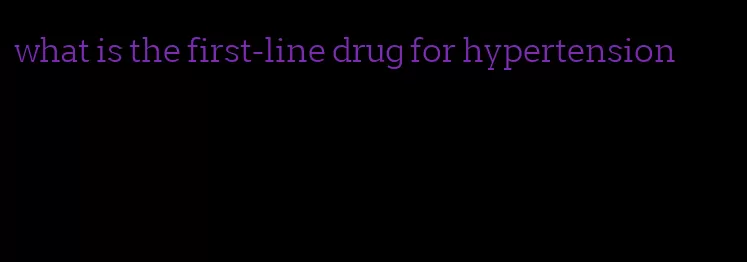 what is the first-line drug for hypertension