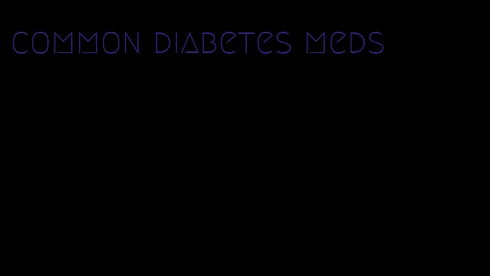common diabetes meds