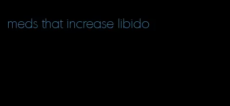 meds that increase libido