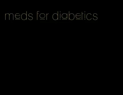 meds for diabetics