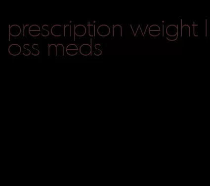 prescription weight loss meds