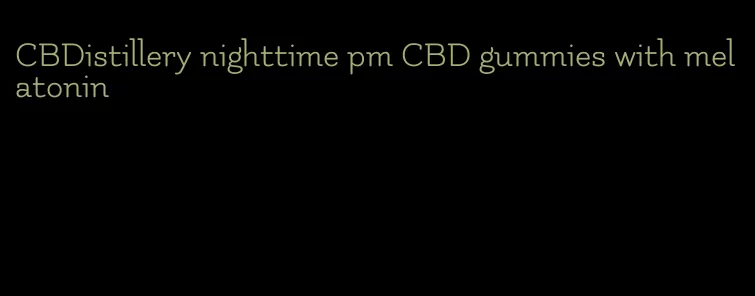 CBDistillery nighttime pm CBD gummies with melatonin