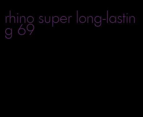 rhino super long-lasting 69