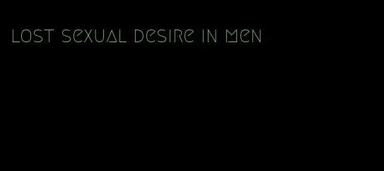 lost sexual desire in men