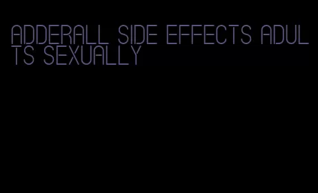 Adderall side effects adults sexually
