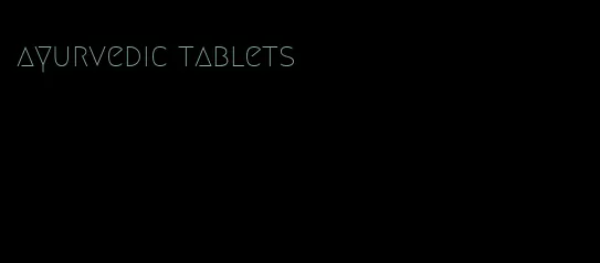 ayurvedic tablets