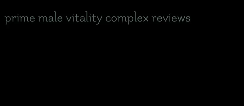 prime male vitality complex reviews