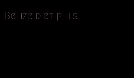 Belize diet pills