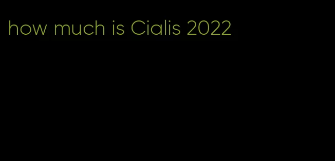 how much is Cialis 2022
