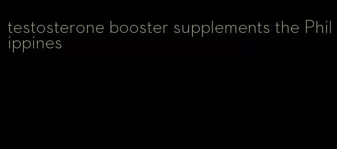 testosterone booster supplements the Philippines