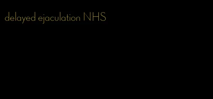 delayed ejaculation NHS