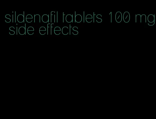 sildenafil tablets 100 mg side effects