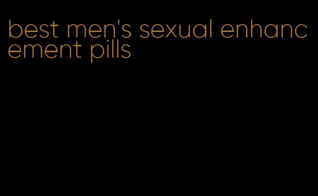 best men's sexual enhancement pills
