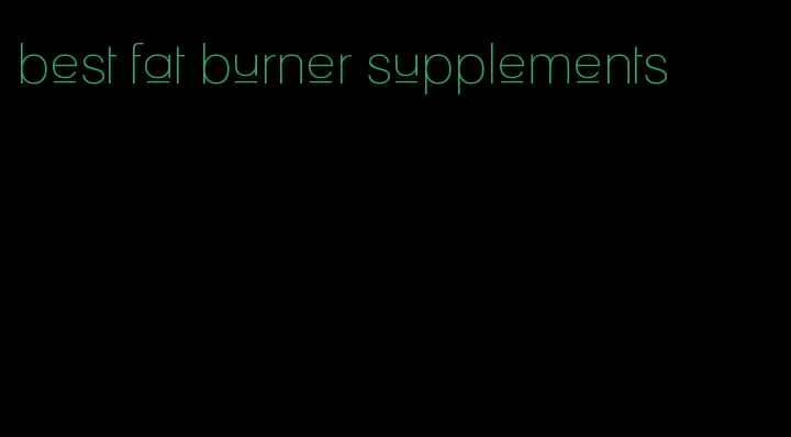 best fat burner supplements