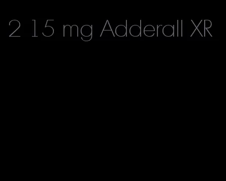 2 15 mg Adderall XR