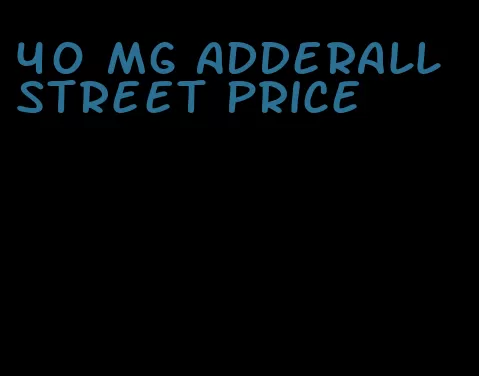 40 mg Adderall street price