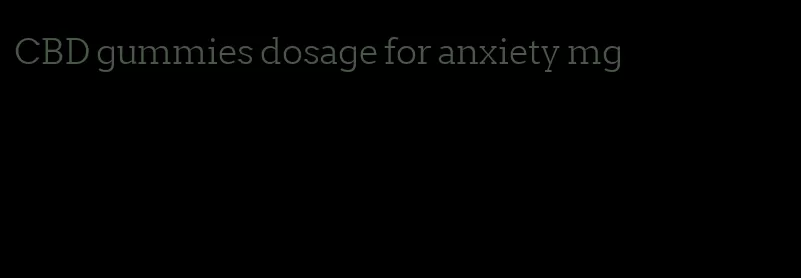 CBD gummies dosage for anxiety mg