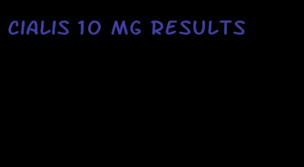 Cialis 10 mg results
