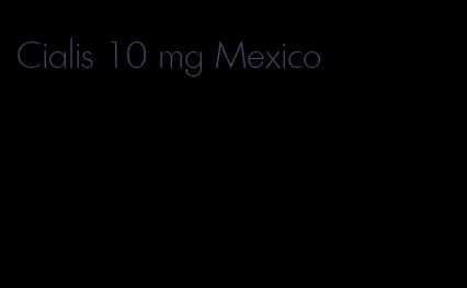 Cialis 10 mg Mexico