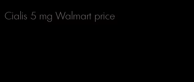 Cialis 5 mg Walmart price