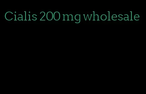 Cialis 200 mg wholesale