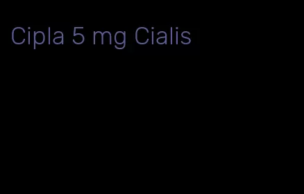 Cipla 5 mg Cialis