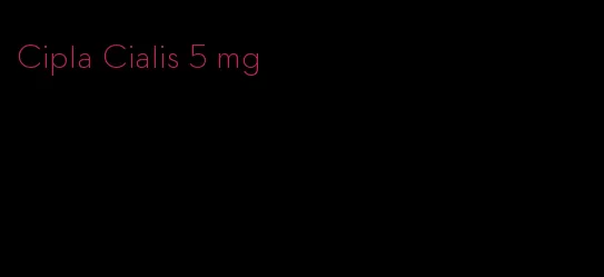 Cipla Cialis 5 mg