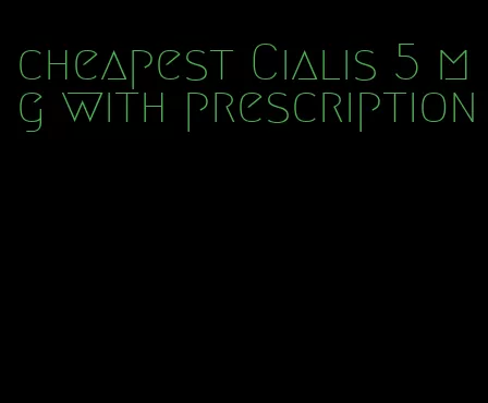 cheapest Cialis 5 mg with prescription