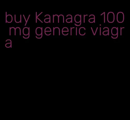 buy Kamagra 100 mg generic viagra