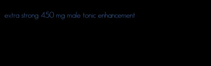 extra strong 450 mg male tonic enhancement