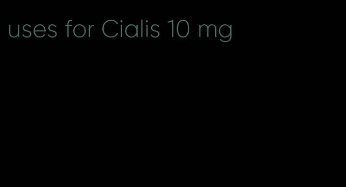uses for Cialis 10 mg