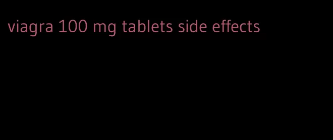 viagra 100 mg tablets side effects