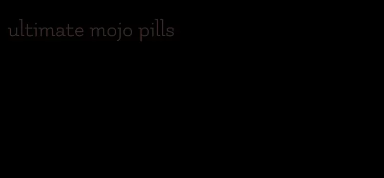 ultimate mojo pills