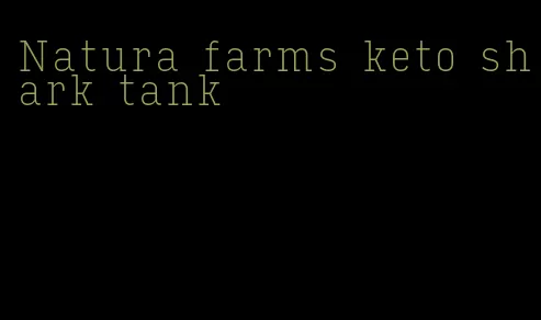 Natura farms keto shark tank