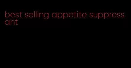 best selling appetite suppressant