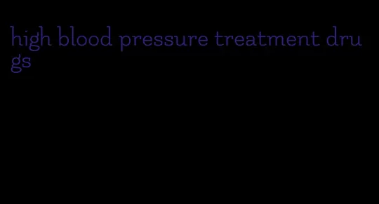 high blood pressure treatment drugs