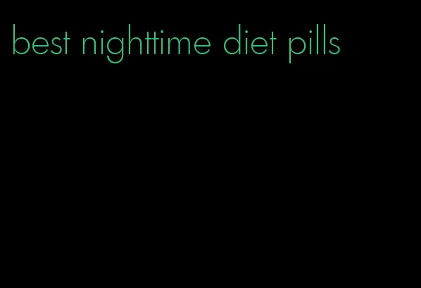 best nighttime diet pills