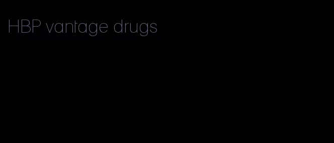 HBP vantage drugs