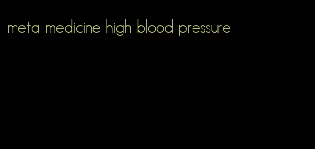 meta medicine high blood pressure