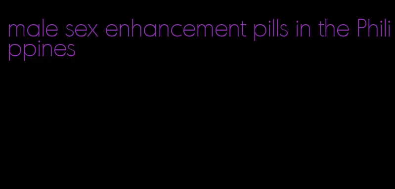 male sex enhancement pills in the Philippines