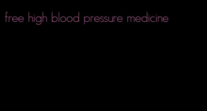 free high blood pressure medicine