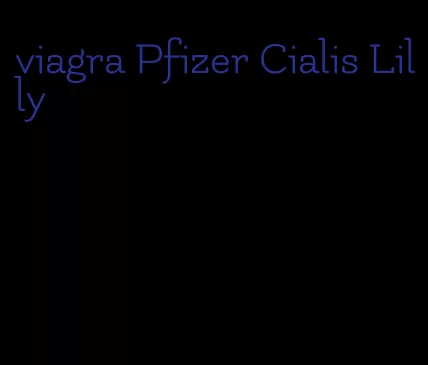 viagra Pfizer Cialis Lilly