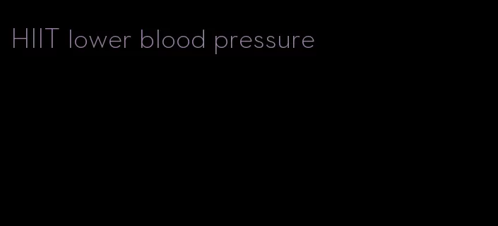 HIIT lower blood pressure