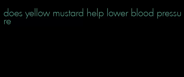 does yellow mustard help lower blood pressure