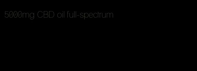 5000mg CBD oil full-spectrum