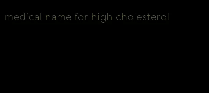 medical name for high cholesterol