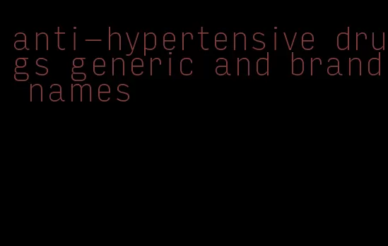 anti-hypertensive drugs generic and brand names
