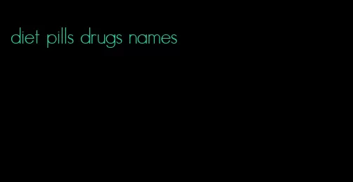 diet pills drugs names